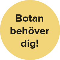 Botan behöver dig!